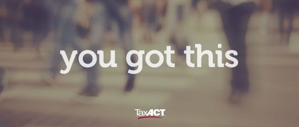 Quote stating "you got this" by TaxAct