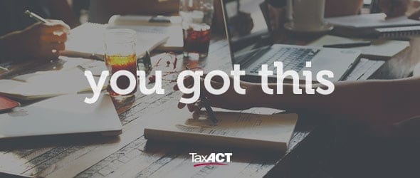 Quote "you got this" by TaxAct.