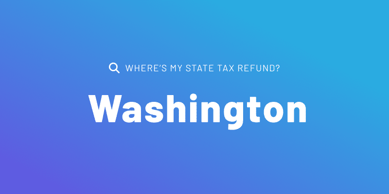 Text that reads "Where's My State Tax Refund?" with "Washington" in large, bold white letters.