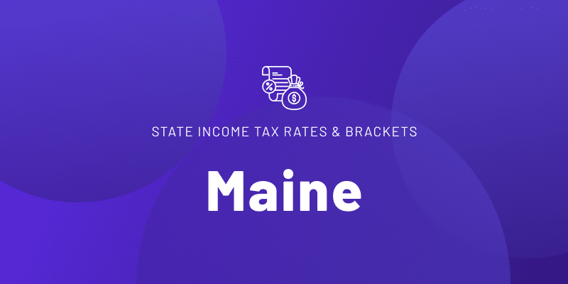 Text that reads "STATE INCOME TAX RATES & BRACKETS" with "Maine" in large, bold white letters.